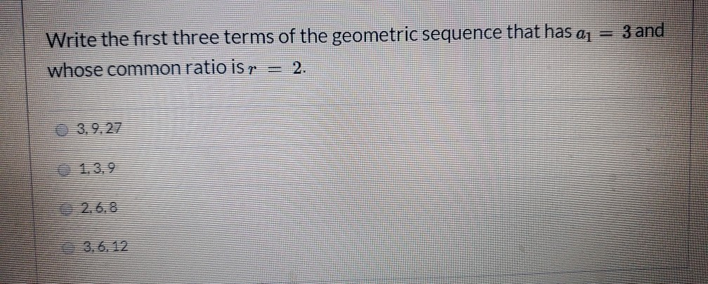 Solved Write the first three terms of the geometric sequence | Chegg.com