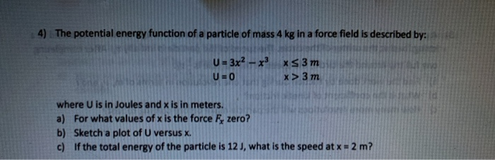 Solved 4) The potential energy function of a particle of | Chegg.com