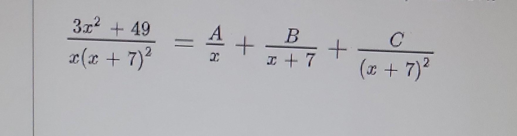 Solved x(x+7)23x2+49=xA+x+7B+(x+7)2C | Chegg.com