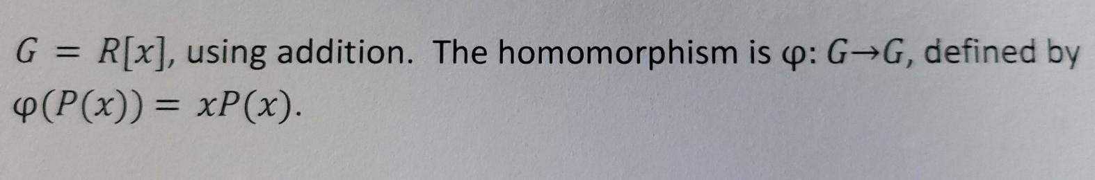 Solved = G R[x], using addition. The homomorphism is op: | Chegg.com