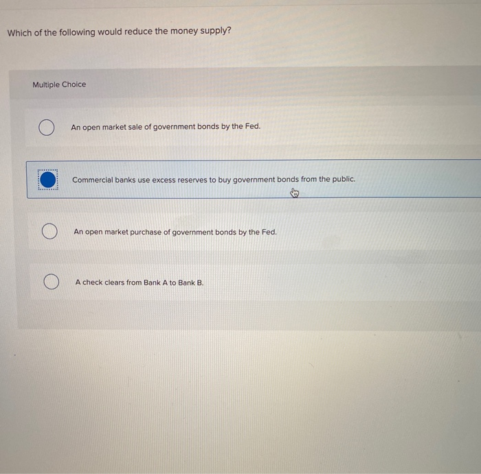 Solved Which of the following would reduce the money supply? | Chegg.com