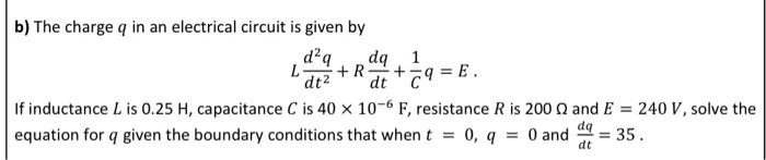 Solved + b) The charge q in an electrical circuit is given | Chegg.com