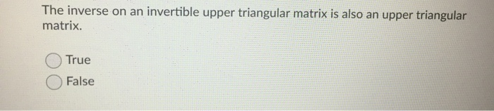 Solved The inverse on an invertible upper triangular matrix | Chegg.com