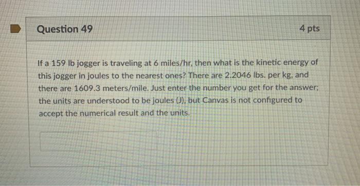 Solved Question 49 4 pts If a 159 lb jogger is traveling at