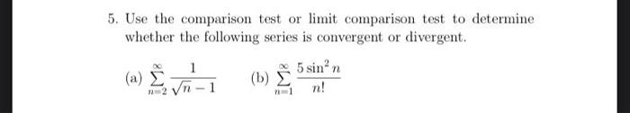 Solved 5. Use the comparison test or limit comparison test | Chegg.com