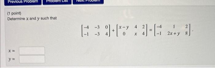 Solved (1 point) Determine x and y such that | Chegg.com