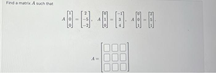 Solved Find a matrix A such that | Chegg.com