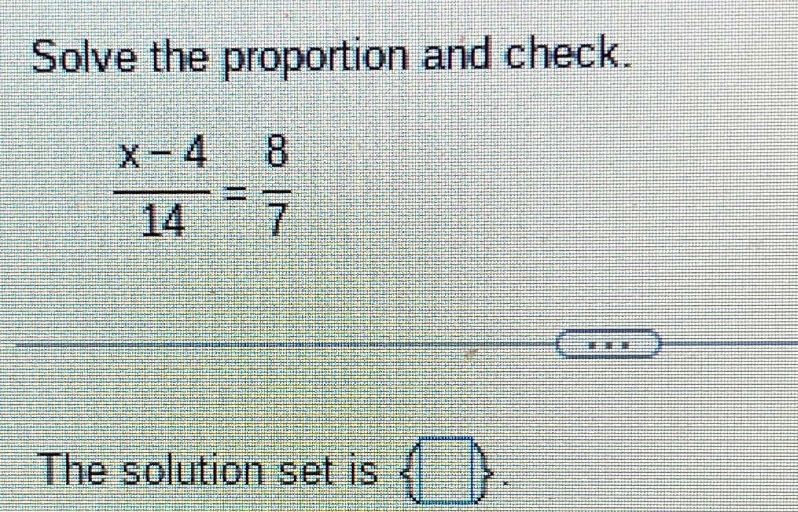 Solved Solve the proportion and check.x-414=87The solution | Chegg.com