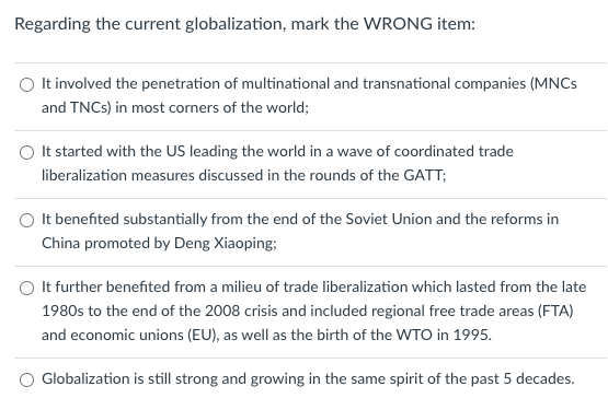 Solved Regarding the current globalization, mark the WRONG | Chegg.com