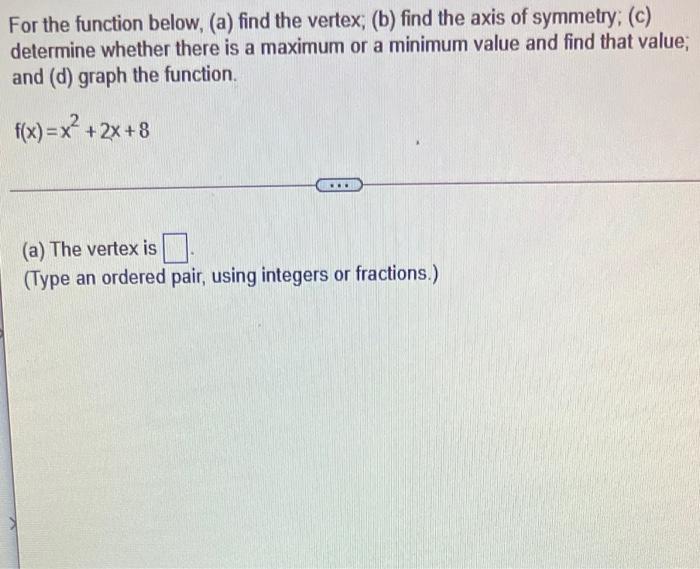 Solved For The Function Below, (a) Find The Vertex; (b) Find | Chegg.com