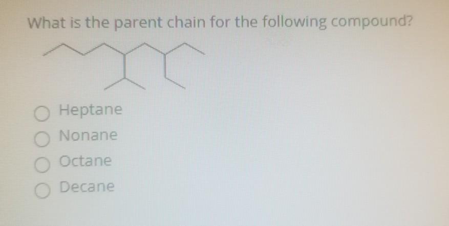Solved What is the parent chain for the following compound? | Chegg.com