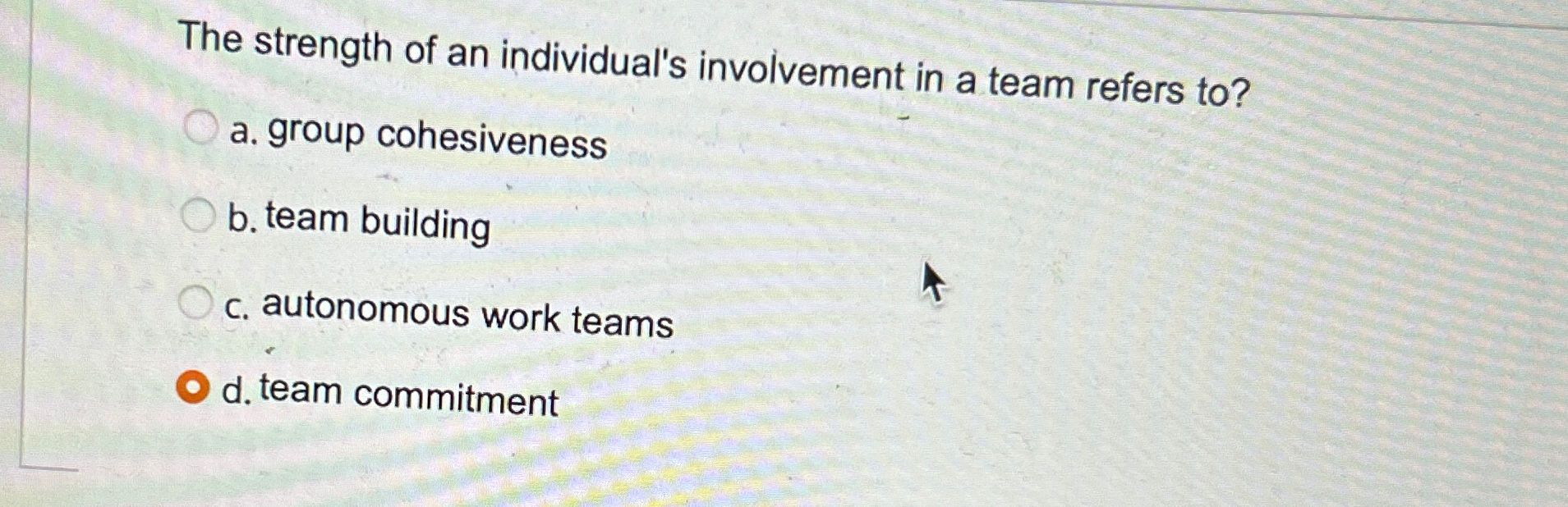Solved The strength of an individual's involvement in a team | Chegg.com