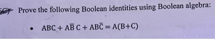 Solved Prove The Following Boolean Identities Using Boolean | Chegg.com