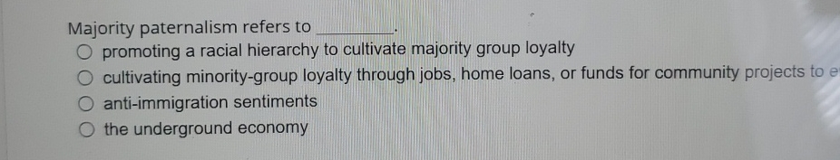 Solved Majority paternalism refers to promoting a racial | Chegg.com
