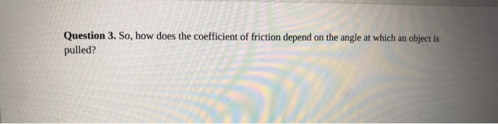 solved-question-3-so-how-does-the-coefficient-of-friction-chegg