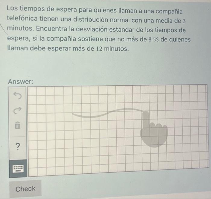 Los tiempos de espera para quienes llaman a una compañia telefónica tienen una distribución normal con una media de 3 minutos