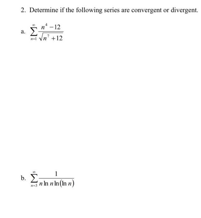 Solved 2. Determine if the following series is covergent or | Chegg.com