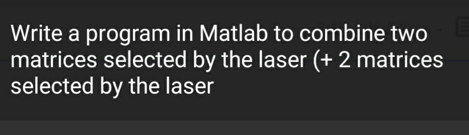 Solved Write a program in Matlab to combine two matrices | Chegg.com