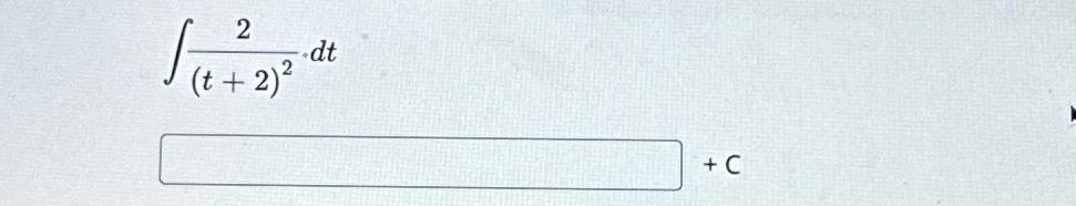 Solved ∫﻿﻿2(t+2)2*dt+C | Chegg.com