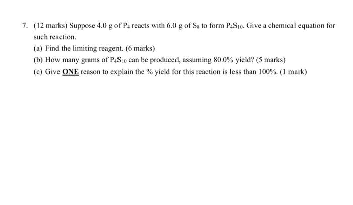 Solved 7. (12 marks) Suppose 4.0 g of P4 reacts with 6.0 g | Chegg.com