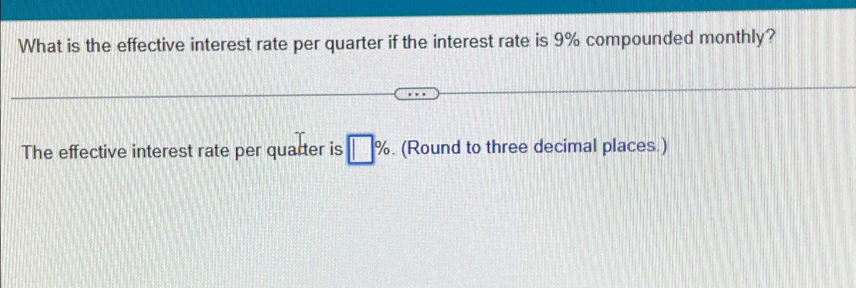 Solved What is the effective interest rate per quarter if | Chegg.com