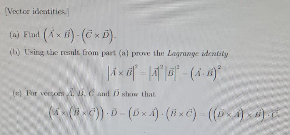 Solved [Vector identities. 2 (a) Find (A x B) · (ex D) (b) | Chegg.com