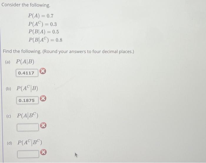 Solved Consider The Following. P(A) = 0.7 P(AC) = 0.3 P(B|A) | Chegg.com