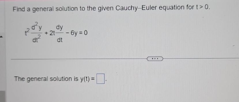 Solved Find a general solution to the given Cauchy-Euler | Chegg.com