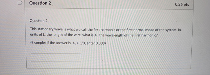 Solved U Question 1 0.25 pts Question 1 A wire of length L | Chegg.com