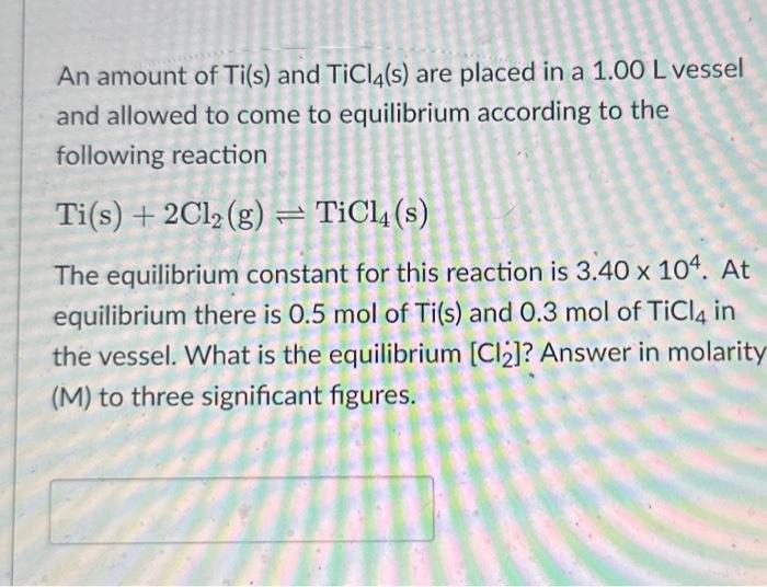 Solved An amount of Ti(s) and TiCl4( s) are placed in a 1.00 | Chegg.com