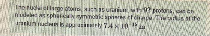 Solved The nuclei of large atoms, such as uranium, with 92 | Chegg.com