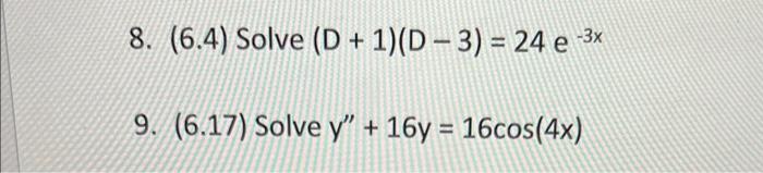 \( (D+1)(D-3)=24 e^{-3 x} \) \( y^{\prime \prime}+16 y=16 \cos (4 x) \)