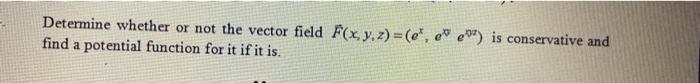 Download Determine whether or not the vector field F(x, y, | Chegg.com