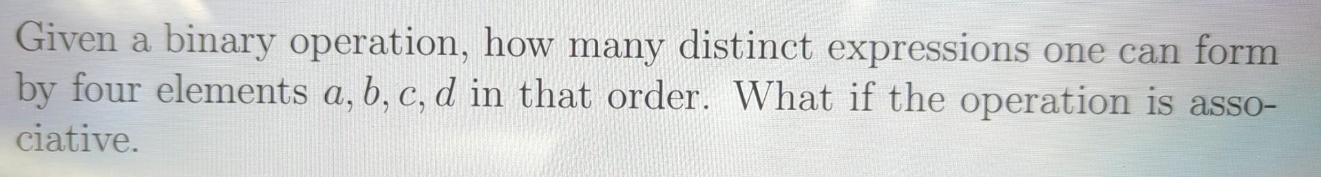 Solved Given a binary operation, how many distinct | Chegg.com