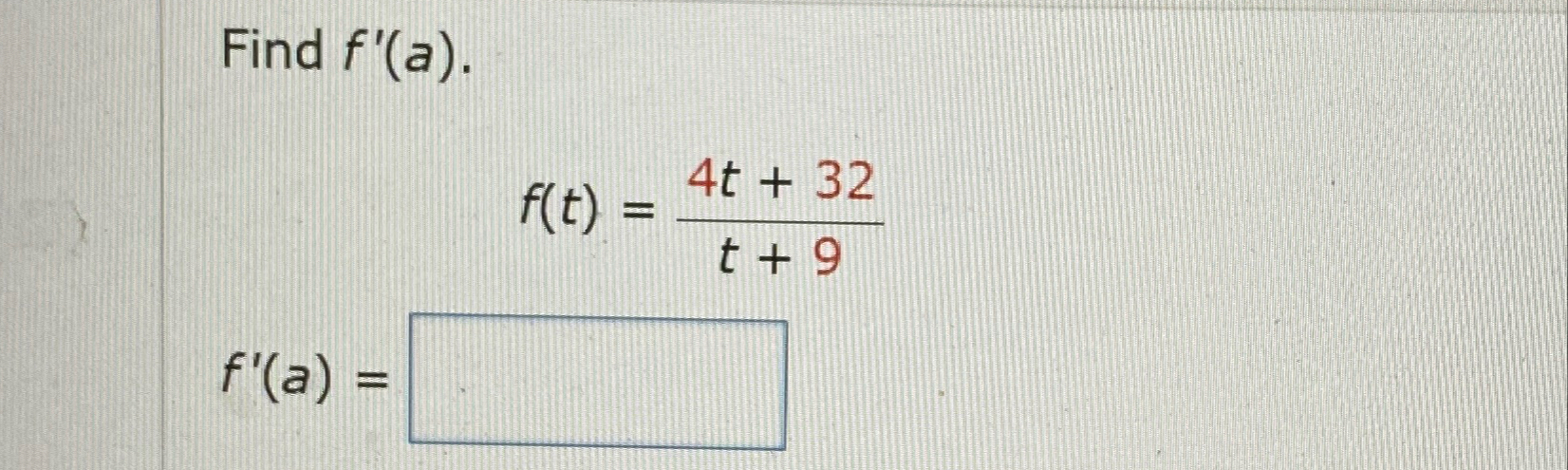 Solved Find F'(a).f(t)=4t+32t+9f'(a)= | Chegg.com