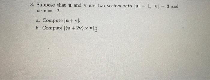 Solved 3. Suppose that u and v are two vectors with u = 1, | Chegg.com