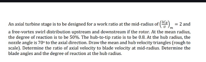 Solved by an EXPERT An axial turbine stage is to be designed for a work ...