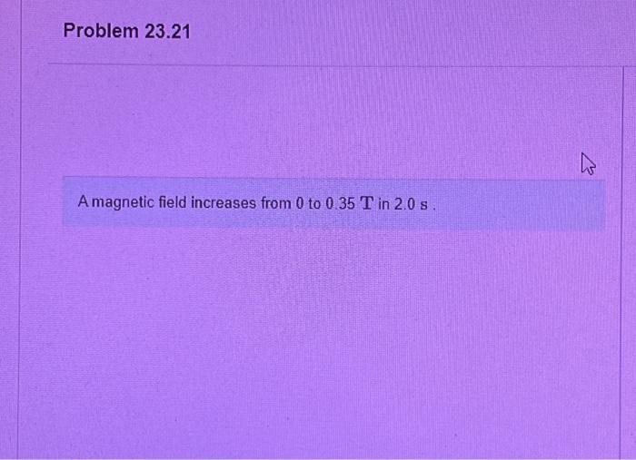 solved-a-magnetic-field-increases-from-0-to-0-35-t-in-2-0-chegg