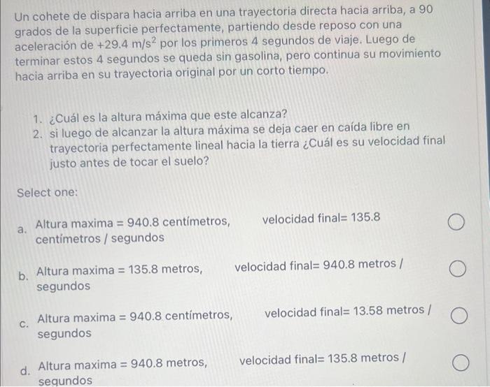 Un cohete de dispara hacia arriba en una trayectoria directa hacia arriba, a 90 grados de la superficie perfectamente, partie