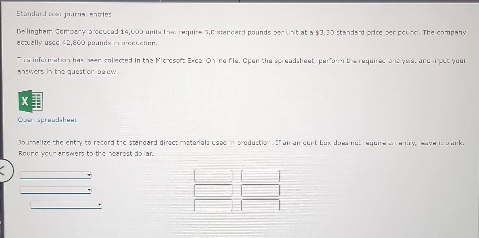 Solved Standard cost journal entries Bellingham Company