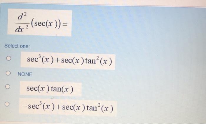 Solved 2 (sec(x ))= 2 dx ² Select one: sec (x ) + sec(x ) | Chegg.com