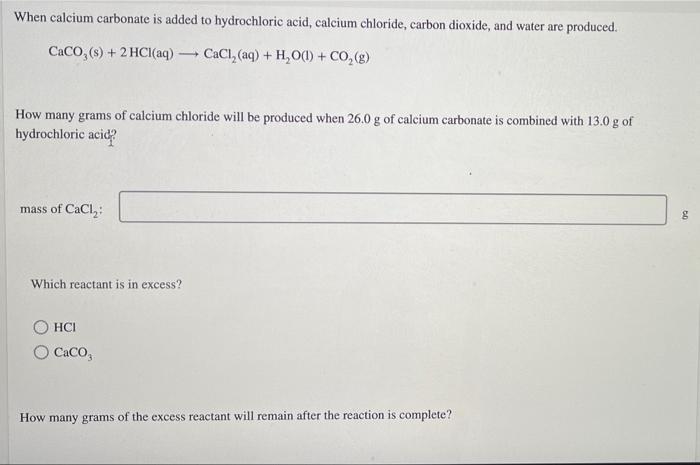 Solved When calcium carbonate is added to hydrochloric acid, | Chegg.com