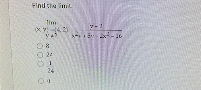 Solved Find The Limit Lim X Y → 4 2 Y 2x2y 8y−2x2−16y−2