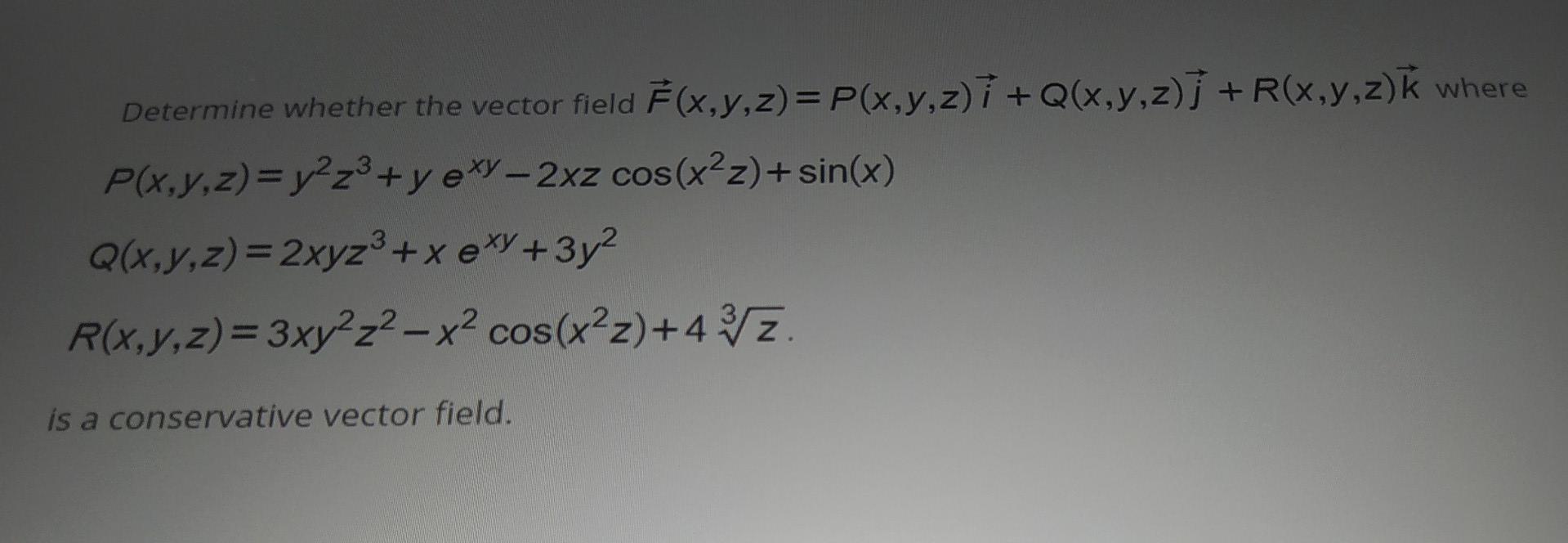 Solved Determine Whether The Vector Field F X Y Z P X Y Z I