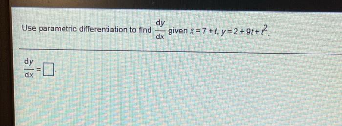 Solved Use parametric differentiation to find dy dx given x | Chegg.com