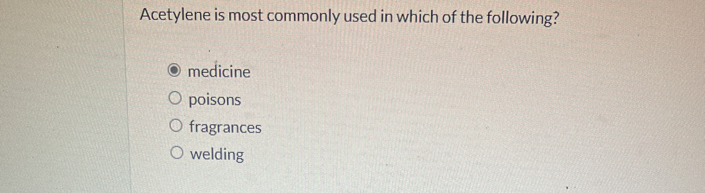 Solved Acetylene is most commonly used in which of the