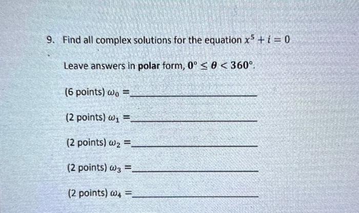 Solved 9. Find all complex solutions for the equation x5+i=0 | Chegg.com