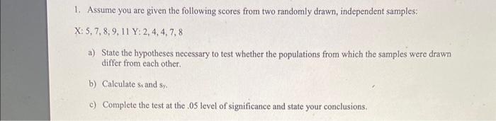 Solved 1. Assume you are given the following scores from two | Chegg.com