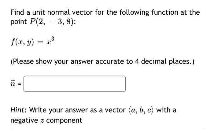 Solved Find a unit normal vector for the following function | Chegg.com