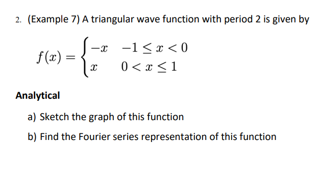 Solved (Example 7) ﻿A triangular wave function with period 2 | Chegg.com